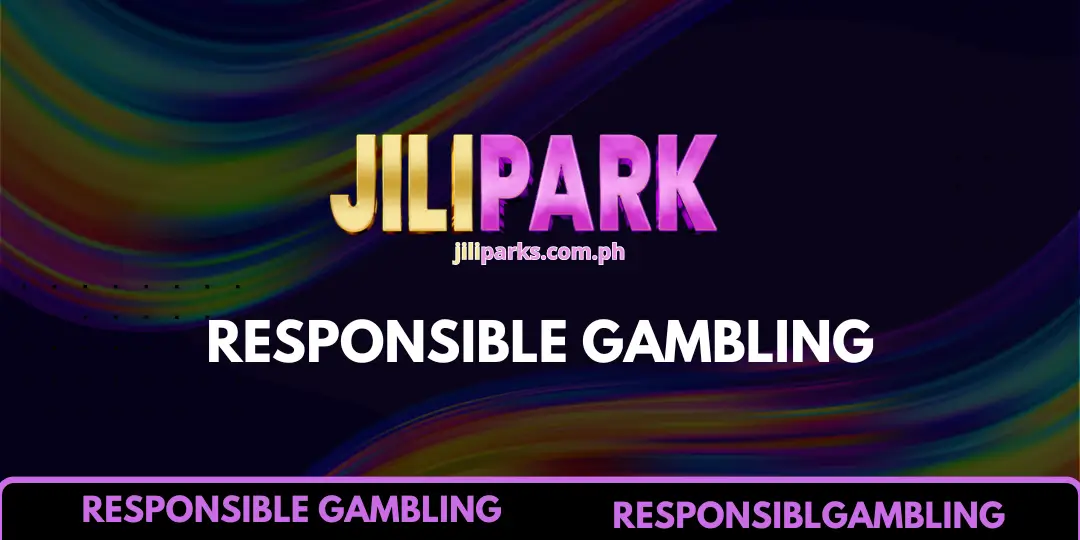 Responsible Gambling - JiliPark 1 Responsible Gambling jilipark
