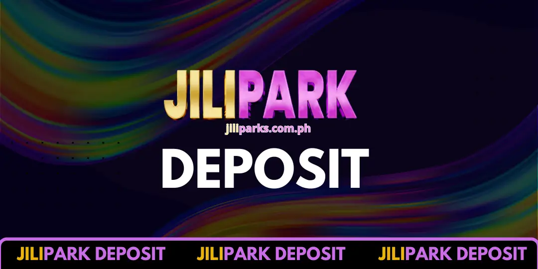 Deposit - Jilipark - No.1 Online Entertainment Phillippines 1 deposit jilipark